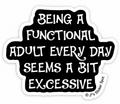 Being a Functional Adult Every Day Seems a Bit Excessive