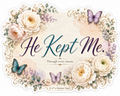 He Kept Me
