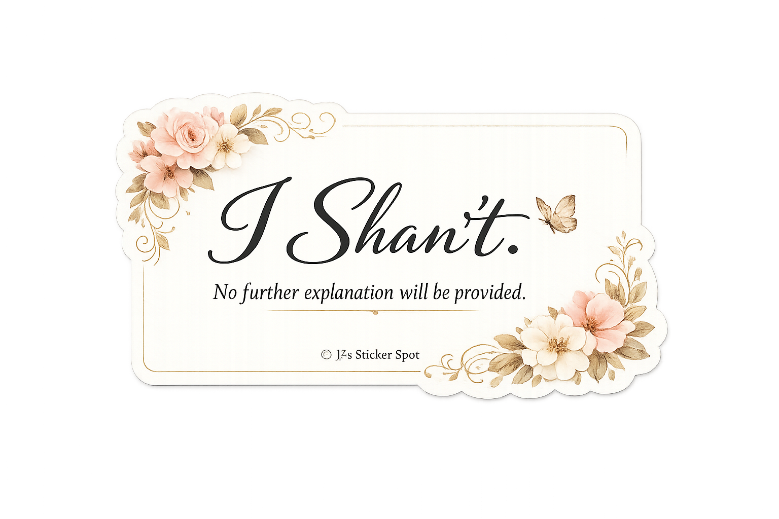 I Shan't (Mini Sticker)