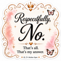 Respectfully, No. (Mini Sticker)